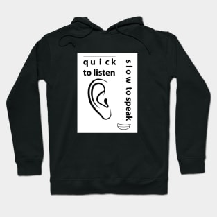 Quick to Listen Slow to Speak Hoodie